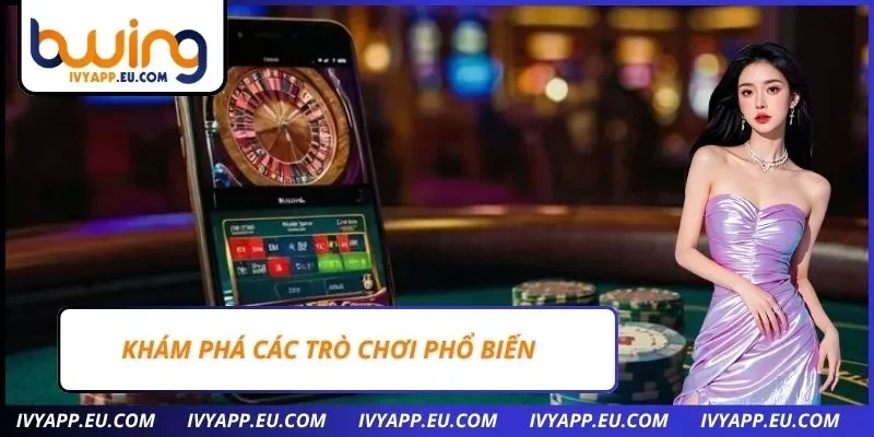 Khám phá các trò chơi phổ biến