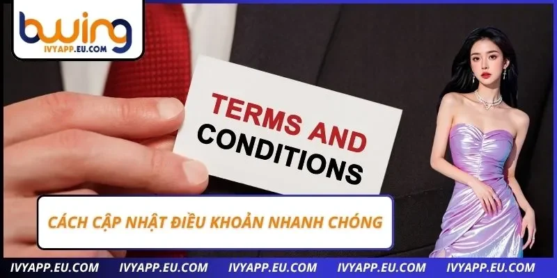 Cách cập nhật điều khoản nhanh chóng