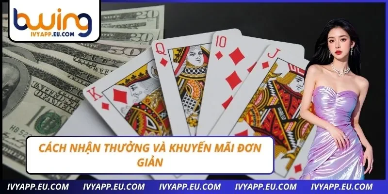 Cách nhận thưởng và khuyến mãi đơn giản