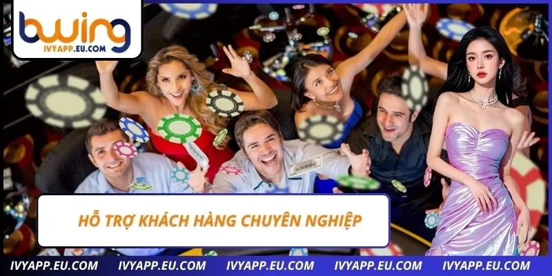 Hỗ trợ khách hàng chuyên nghiệp