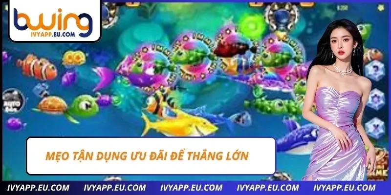 Mẹo tận dụng ưu đãi để thắng lớn