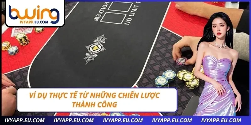 Ví dụ thực tế từ những chiến lược thành công